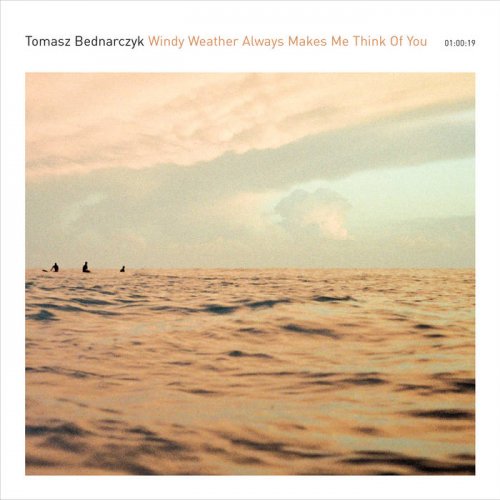 Tomasz Bednarczyk - Windy Weather Always Makes Me Think Of You (2022)