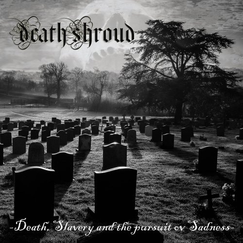 Death Shroud - Death, Slavery and the pursuit ov Sadness (2022) Hi-Res