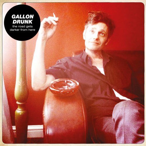 Gallon Drunk - The Road Gets Darker from Here (2012)