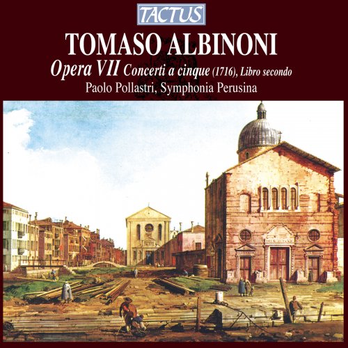 Paolo Pollastri & Symphonia Perusina - Albinoni: Opera VII - Concerti a cinque, Libro secondo (2012)