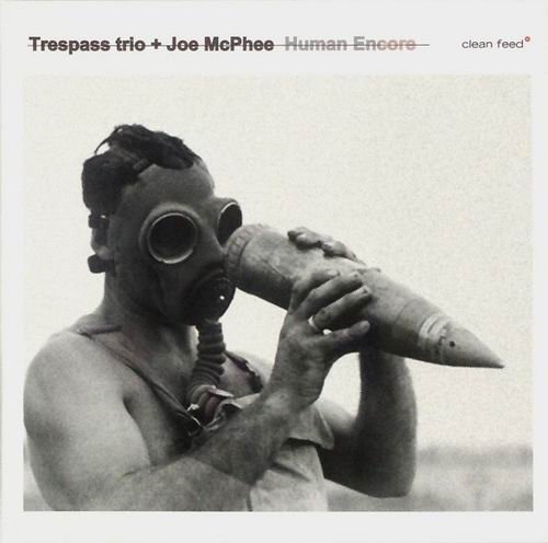 Trespass Trio + Joe McPhee - Human Encore (2013)