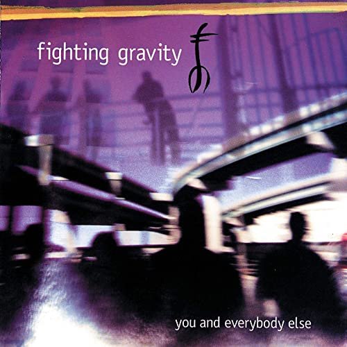 Fighting Gravity - You And Everybody Else (1998)
