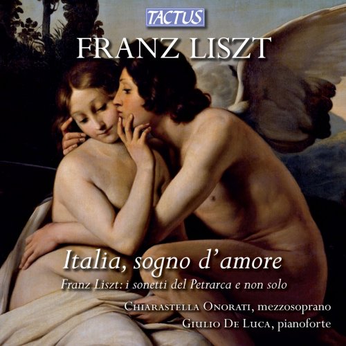 Chiarastella Onorati and Giulio de Luca - Liszt: Italia, sogno d'amore (2012)