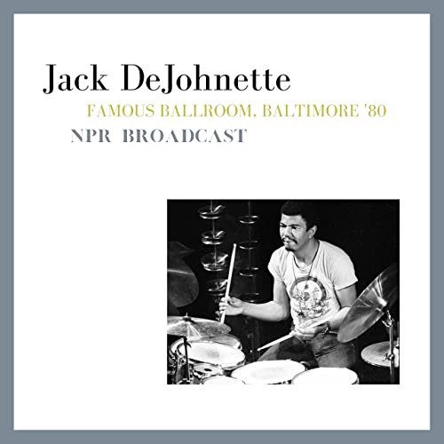 Jack DeJohnette - Famous Ballroom, Baltimore '80 ( Live NPR Broadcast) (Live) (2022)