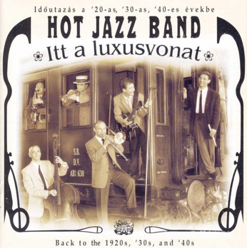Hot Jazz Band - Itt A Luxusvonat (2006)