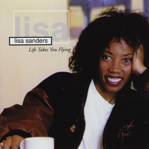 Lisa Sanders - Life Takes You Flying (1999)