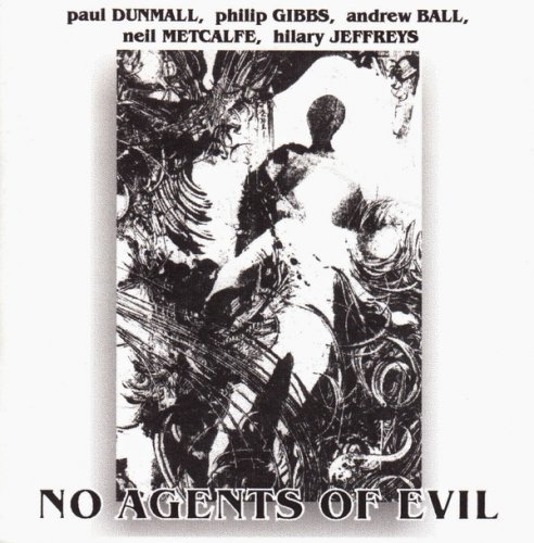Paul Dunmall, Philip Gibbs, Andrew Ball, Neil Metcalfe, Hilary Jeffreys - No Agents Of Evil (2002)