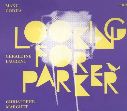 Manu Codjia, Geraldine Laurent, Christophe Marguet - Looking for Parker (2013)
