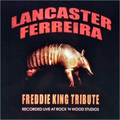 Lancaster Ferreira - Freddie King Tribute (Recorded Live At Rock 'N Wood Studios) (2022)