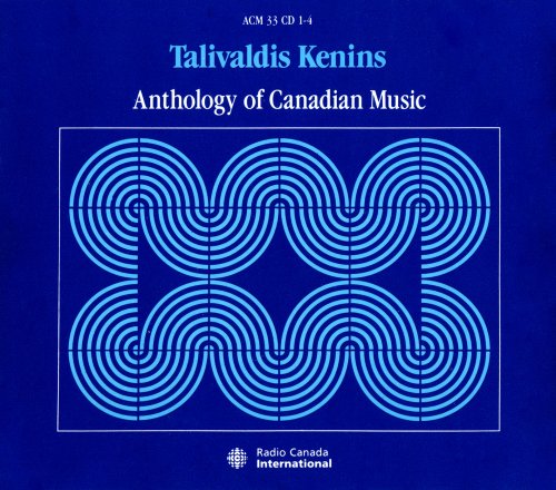 Talivaldis Kenins - Anthology of Canadian Music (1989) [4CD Box Set]