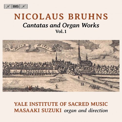 Yale Institute of Sacred Music & Masaaki Suzuki - Bruhns: Cantatas & Organ Works, Vol. 1 (2022) [Hi-Res]