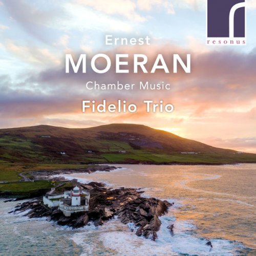 Fidelio Trio - Ernest Moeran:  Chamber Music (2022) [Hi-Res]