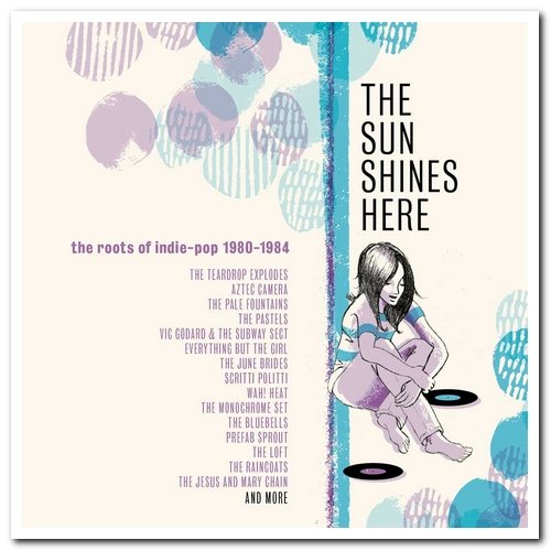 VA - The Sun Shines Here: The Roots Of Indie-Pop 1980-1984 [3CD Box Set] (2021)