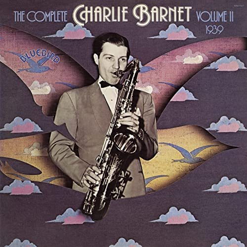 Charlie Barnet & His Orchestra - The Complete Charlie Barnet, Vol. II (2022) [Hi-Res]