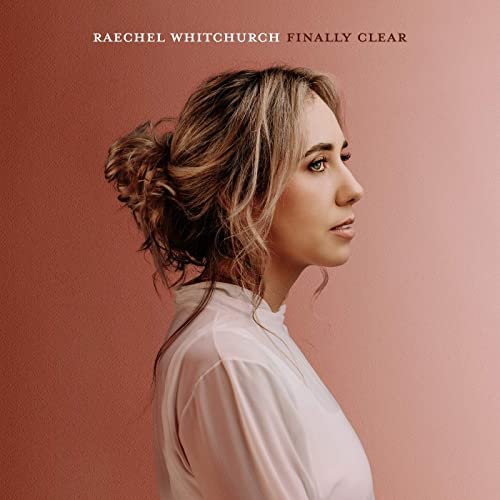 Raechel Whitchurch - Finally Clear (Deluxe Version) (2022)