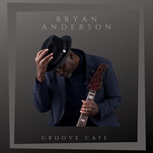 Bryan Anderson - Groove Cafe (2022)