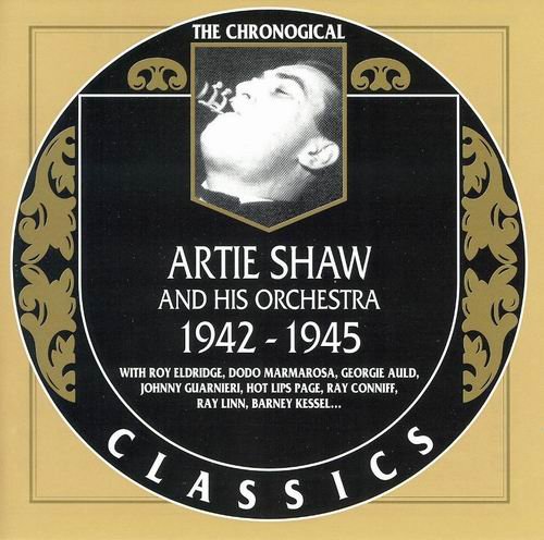 Artie Shaw And His Orchestra - The Chronological Classics: 1942-1945 (2002)
