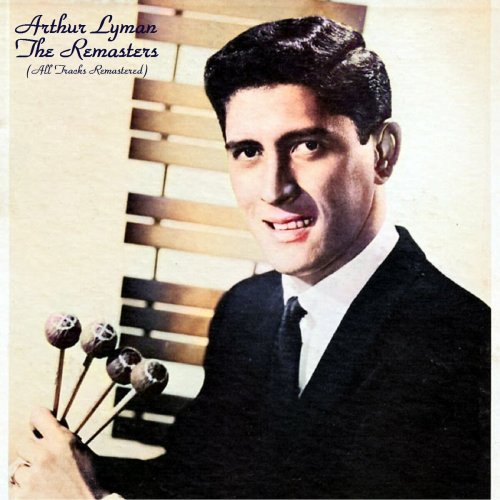 Arthur Lyman - The Remasters (All Tracks Remastered) (2022)