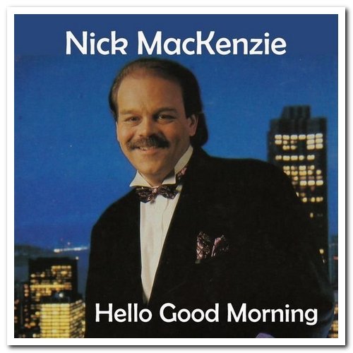 Nick MacKenzie - Hello Good Morning (2015)