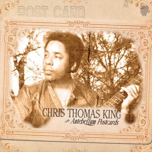 Chris Thomas King - Antebellum Postcards (2011) [Hi-Res]