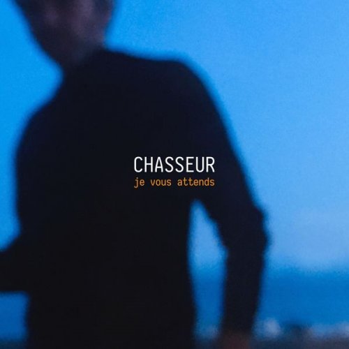 Chasseur - Je vous attends (2022) [Hi-Res]