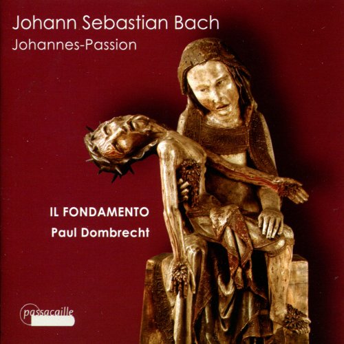 Il Fondamento, Paul Dombrecht - Johannes Passion (2012)