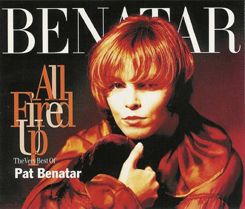 Pat Benatar - All Fired Up: The Very Best of Pat Benatar (1994)