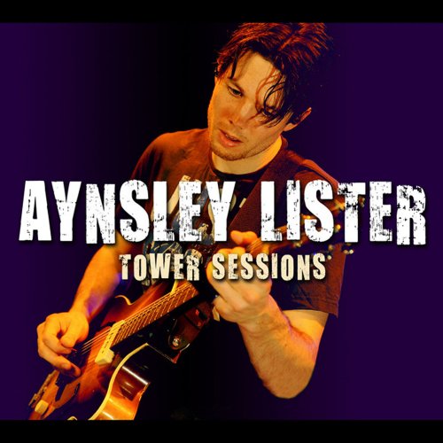 Aynsley Lister - Tower Sessions (Live) (2010)