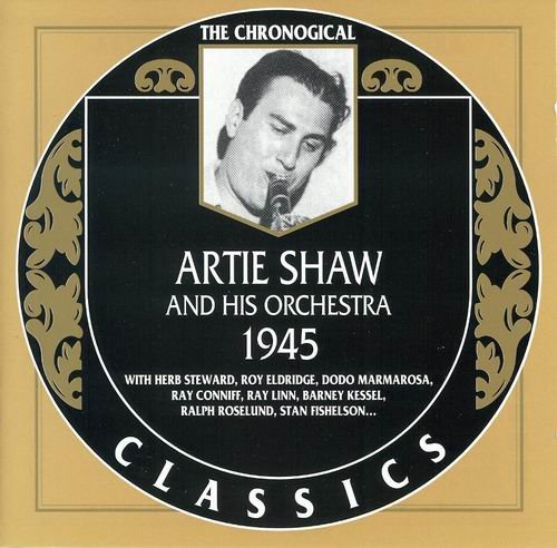 Artie Shaw And His Orchestra - The Chronological Classics: 1945 (2002)