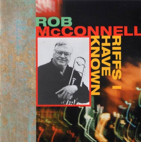Rob McConnell - Riffs I Have Known (2000)