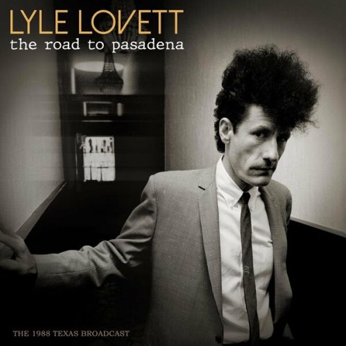 Lyle Lovett - The Road To Pasadena (Live 1988) (2022)