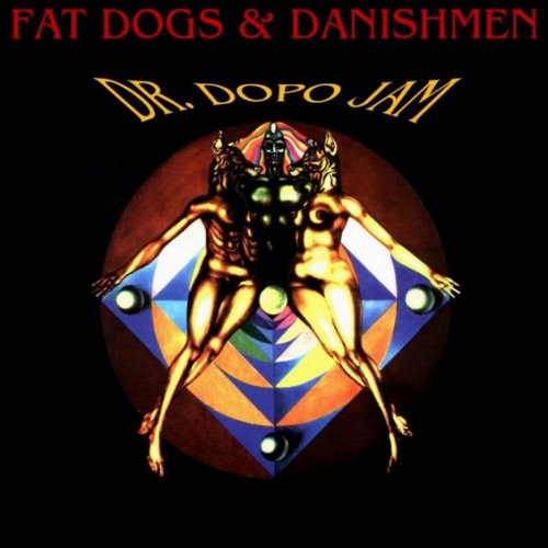 Dr. Dopo Jam - Fat Dogs & Danishmen (Reissue) (1974/1998)