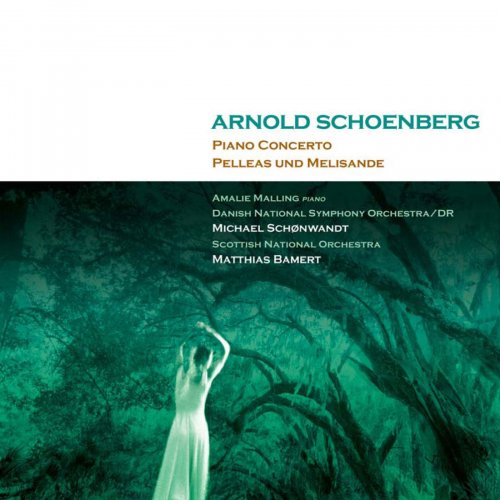 Amalie Malling, Matthias Bamert, Michael Schønwandt - Schönberg: Piano Concerto; Pelleas und Melisande (2005)