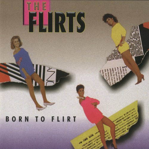 The Flirts - Born To Flirt  1983 (1994) Lossless