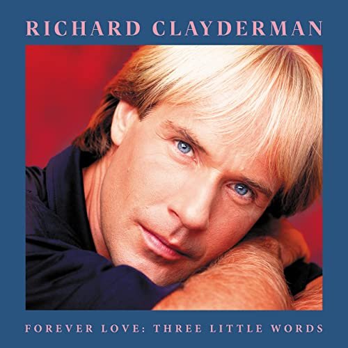 Richard Clayderman - Forever Love: Three Little Words (2022)