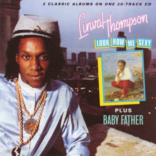 Linval Thompson - Look How Me Sexy Plus Baby Father (1995)