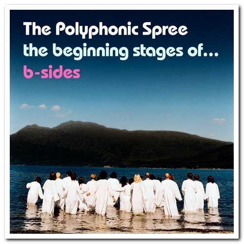 The Polyphonic Spree - The Beginning Stages of​.​.​. B​-​Sides (2020)