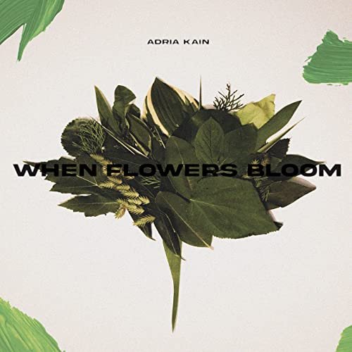 Adria Kain - When Flowers Bloom (2022)