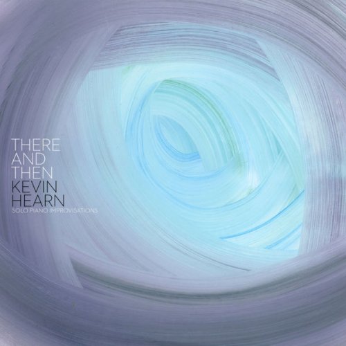 KEVIN HEARN - There and Then (2022) [Hi-Res]