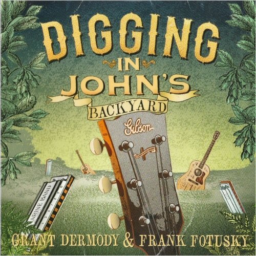 Grant Dermody & Frank Fotusky - Digging In John's Backyard (2022) [CD Rip]