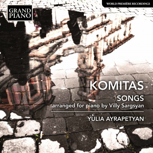 Yulia Ayrapetyan - Komitas: Songs (Arr. V. Sargsyan for Piano) (2022) [Hi-Res]