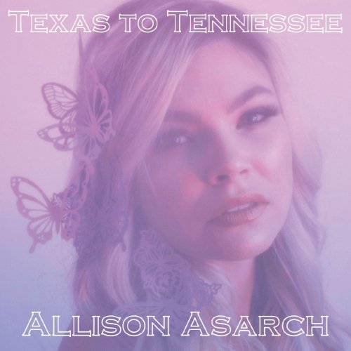 Allison Asarch - Texas to Tennessee (2022)