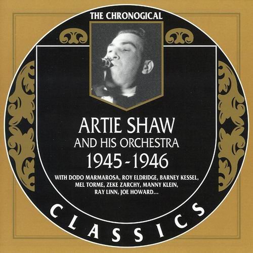 Artie Shaw And His Orchestra - The Chronological Classics- 1945-1946 (2003)