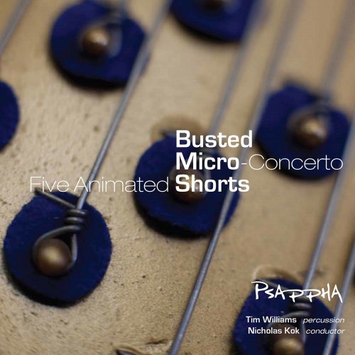 Nicholas Kok, Tim Williams - Steven Mackey: Busted, Micro-Concerto & Five Animated Shorts (2022)