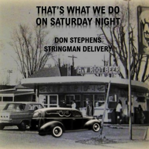 Don Stephens Stringman Delivery - That's What We Do on Saturday Night (2021)