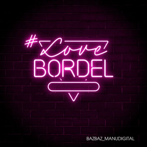 Manudigital, Bazbaz - #LoveBordel (2022)