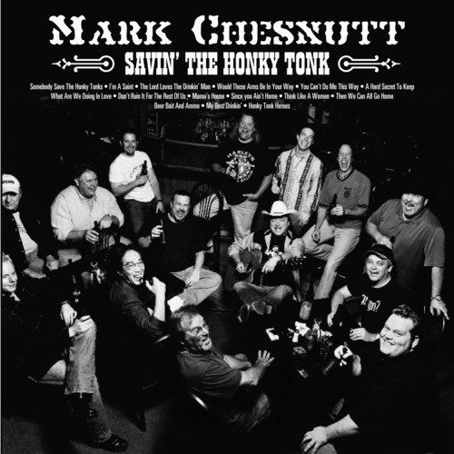 Mark Chesnutt - Savin' the Honky Tonk (2004)
