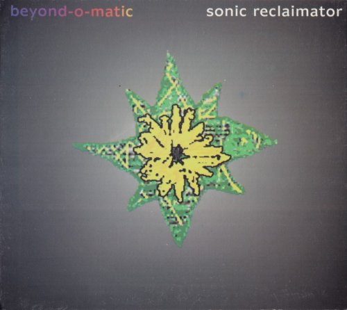 Beyond-O-Matic - Sonic Reclaimator (1996)