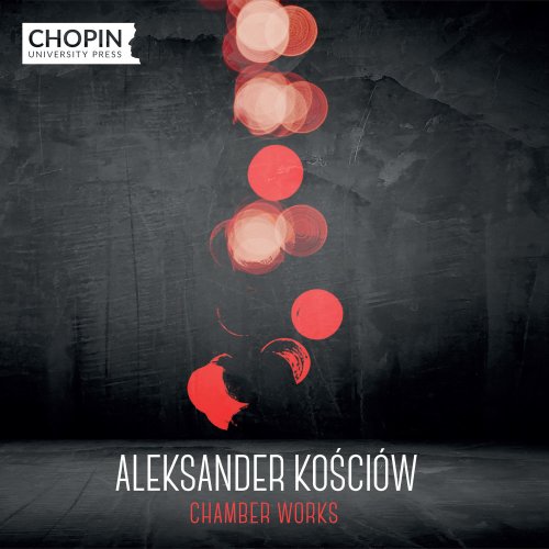 Chopin University Press - Aleksander Kościów: Chamber Works (2022) Hi-Res
