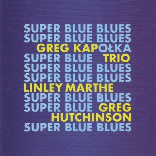 Greg Kapołka Trio - Super Blue Blues (2019)